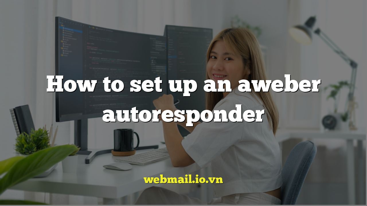 How to set up an aweber autoresponder