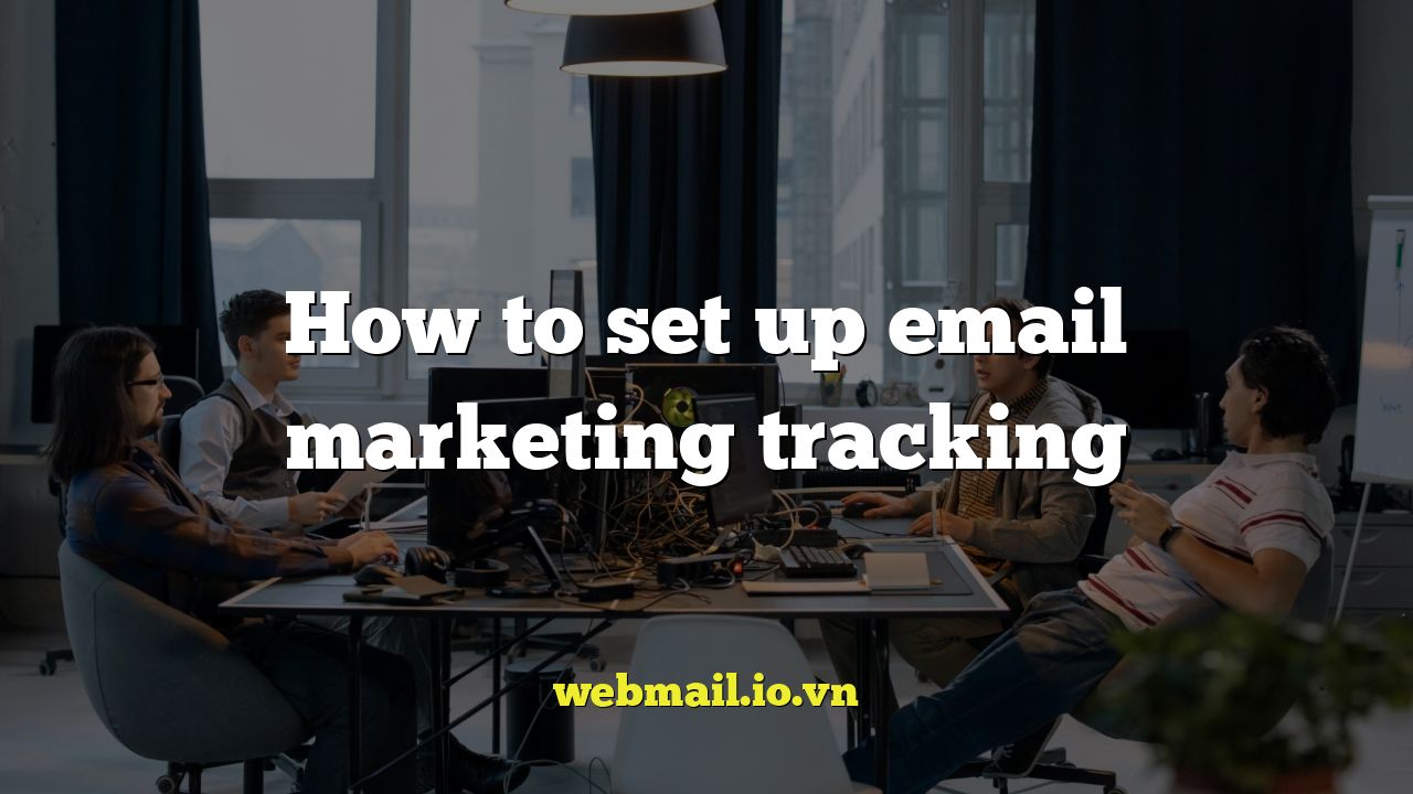 How to set up email marketing tracking