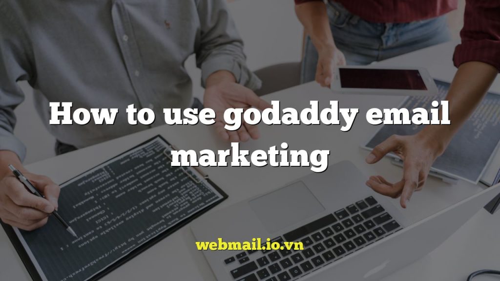 How to use godaddy email marketing
