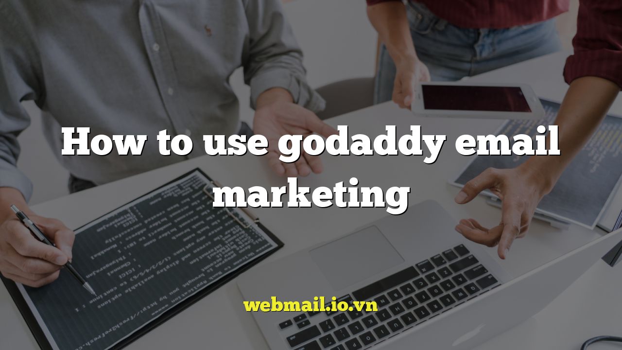 How to use godaddy email marketing