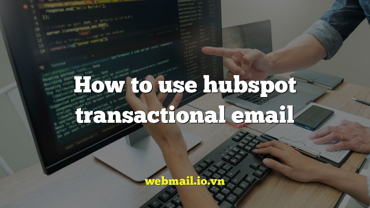 How to use hubspot transactional email
