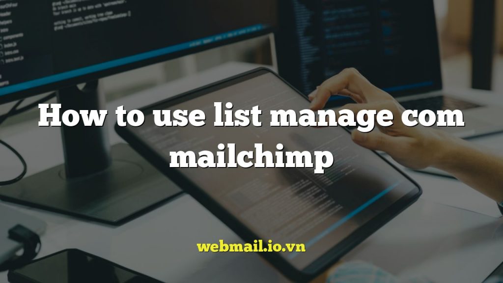 How to use list manage com mailchimp