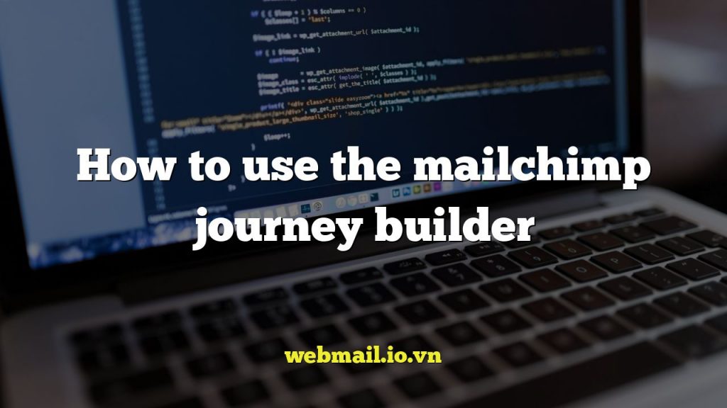 How to use the mailchimp journey builder