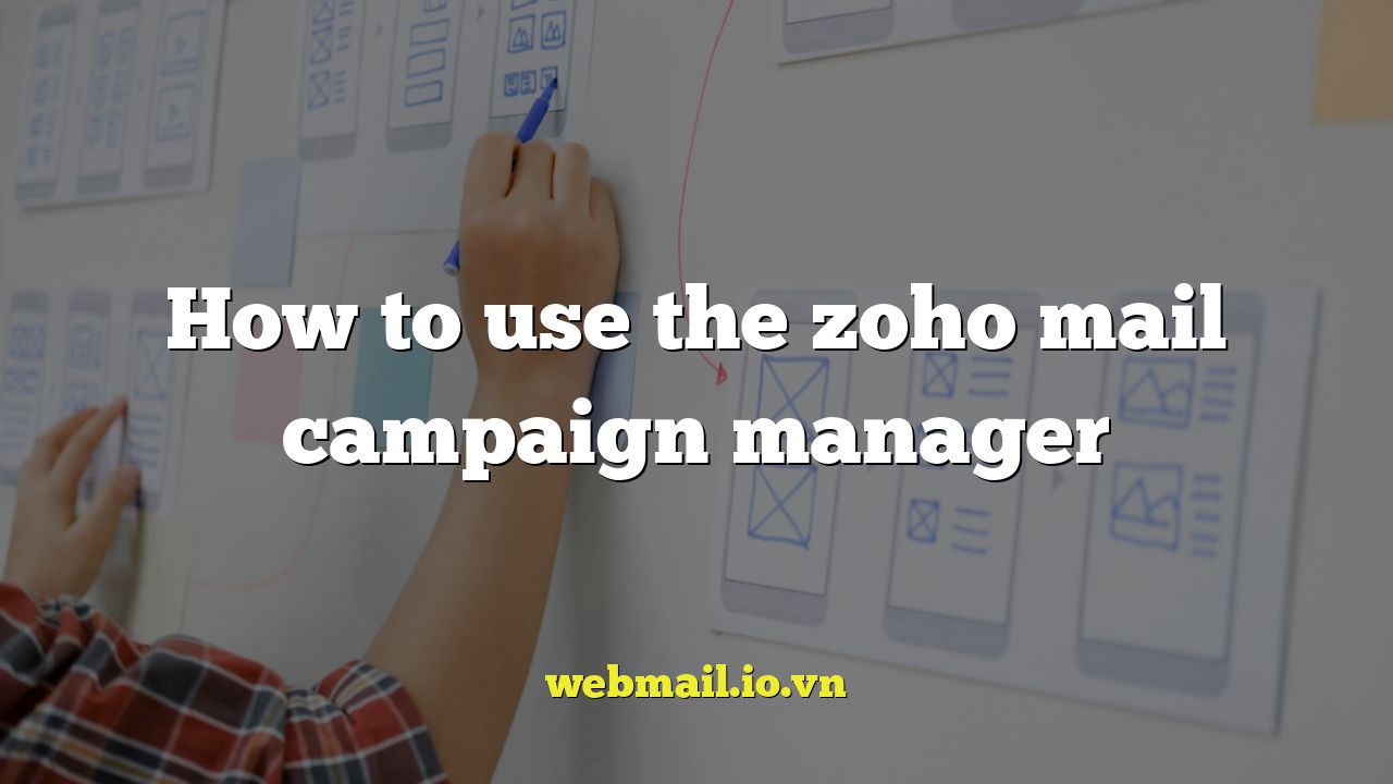 How to use the zoho mail campaign manager