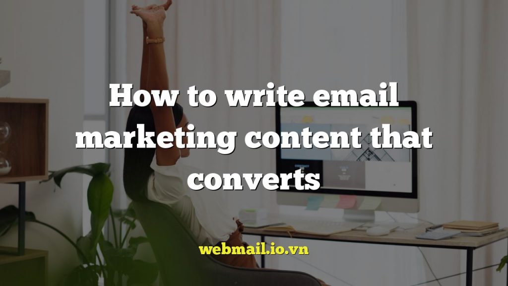 How to write email marketing content that converts
