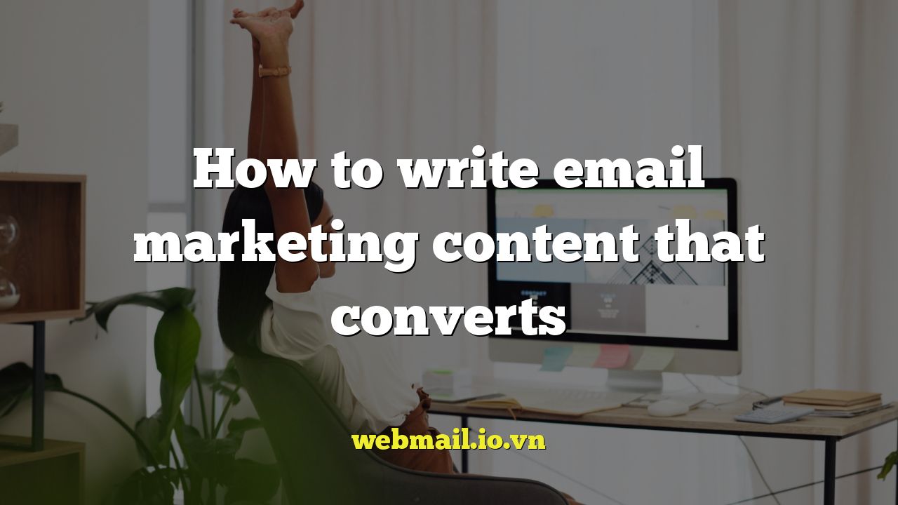 How to write email marketing content that converts