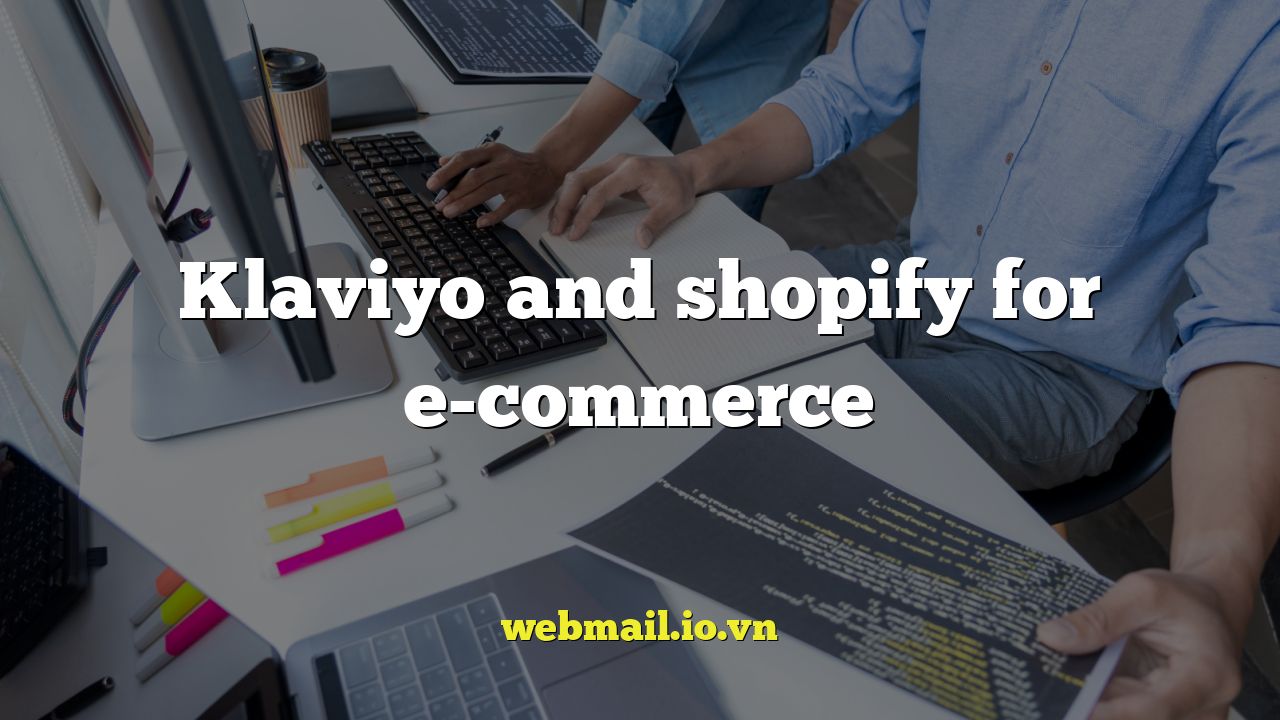 Klaviyo and shopify for e-commerce