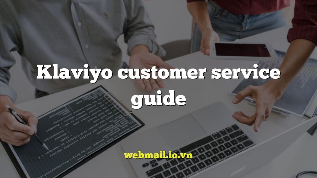 Klaviyo customer service guide