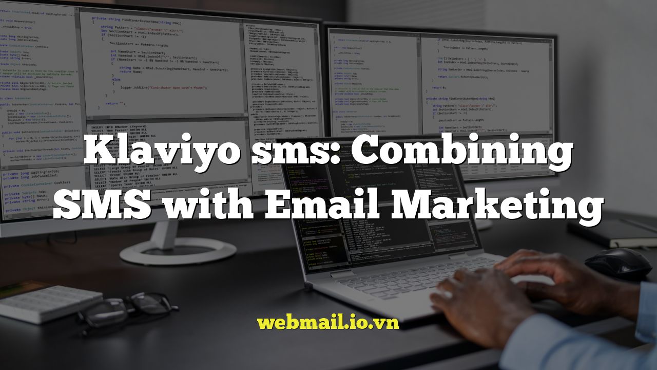 Klaviyo sms: Combining SMS with Email Marketing
