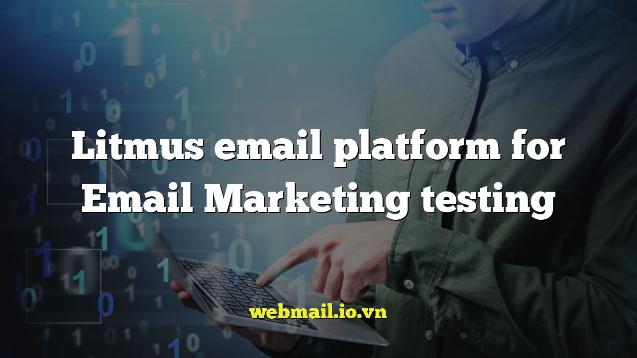 Litmus email platform for Email Marketing testing