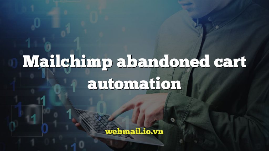 Mailchimp abandoned cart automation
