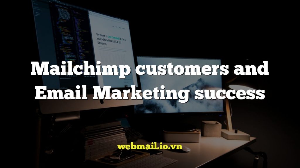 Mailchimp customers and Email Marketing success