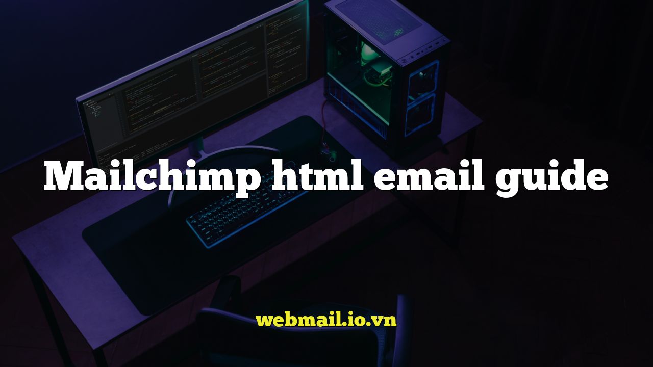 Mailchimp html email guide