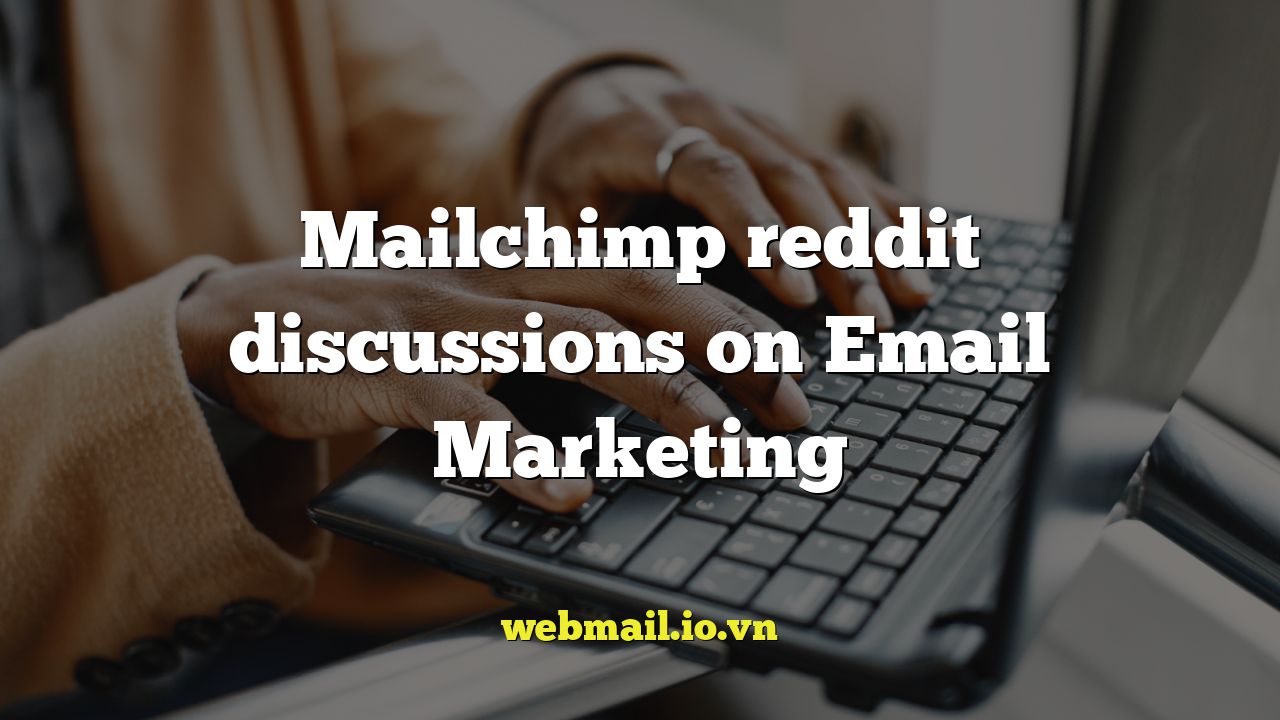 Mailchimp reddit discussions on Email Marketing
