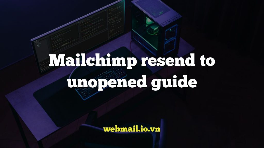 Mailchimp resend to unopened guide