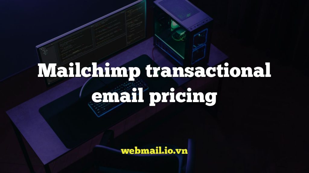 Mailchimp transactional email pricing