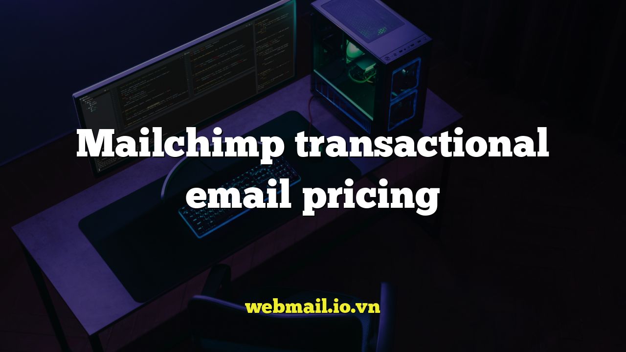 Mailchimp transactional email pricing
