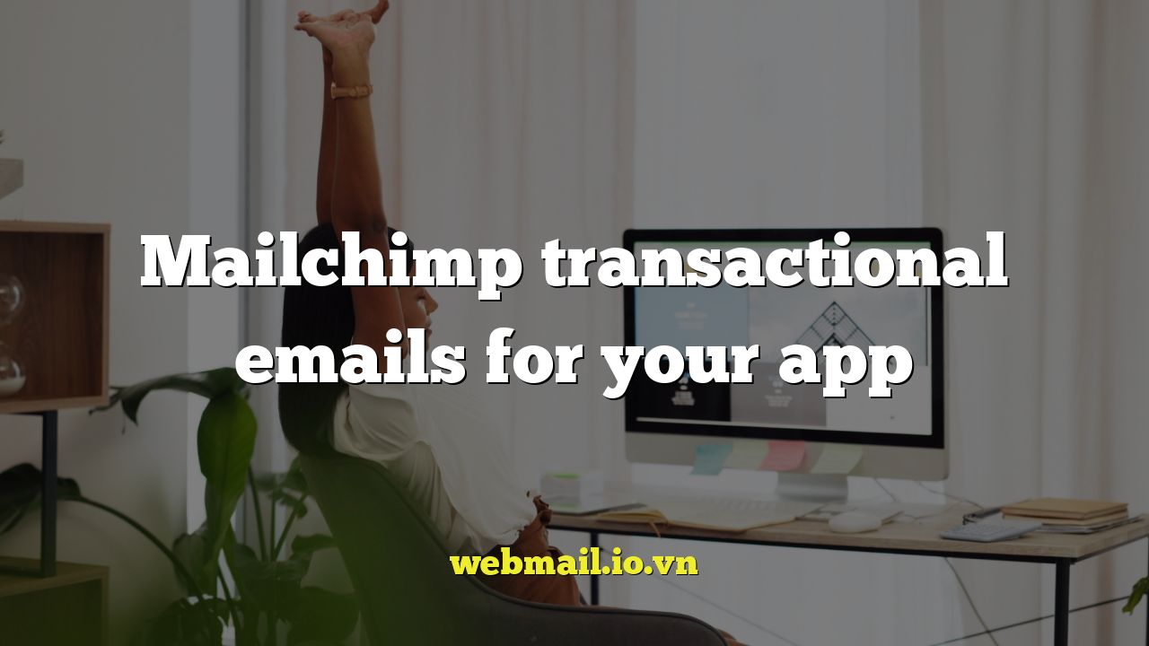 Mailchimp transactional emails for your app