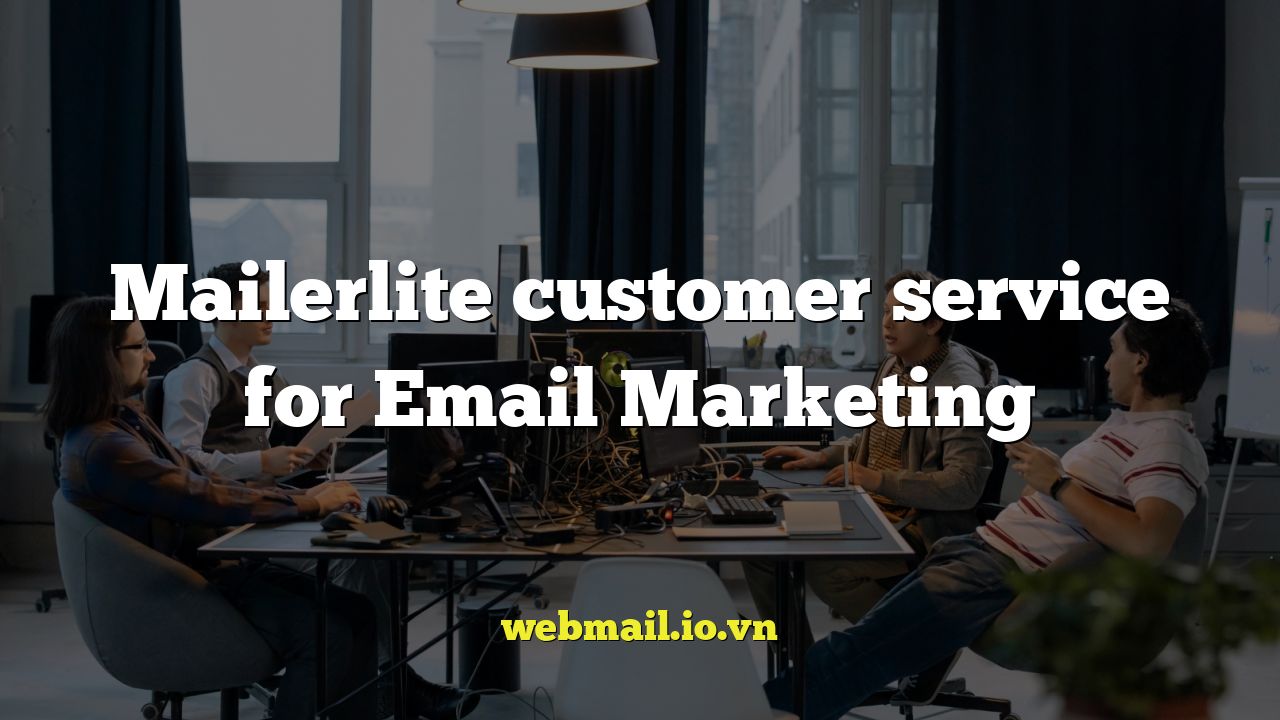 Mailerlite customer service for Email Marketing