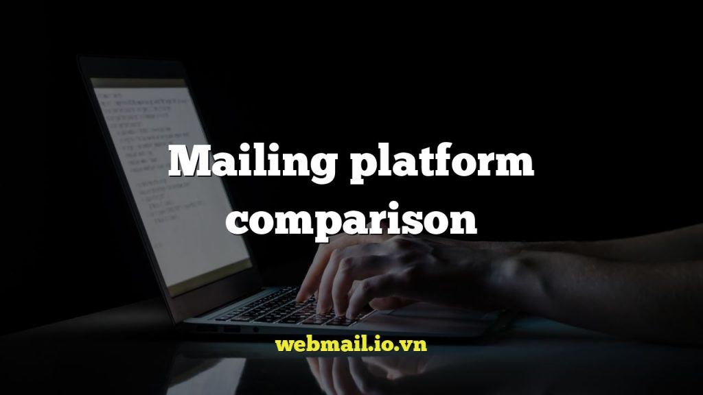 Mailing platform comparison