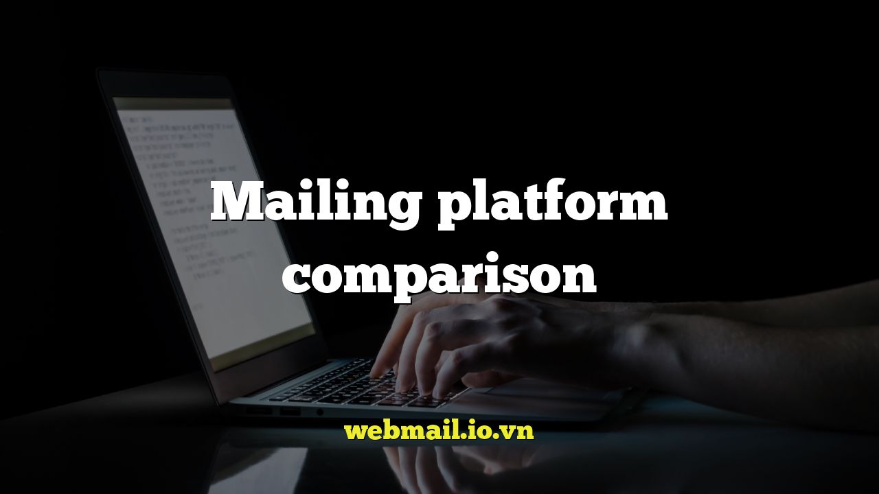 Mailing platform comparison