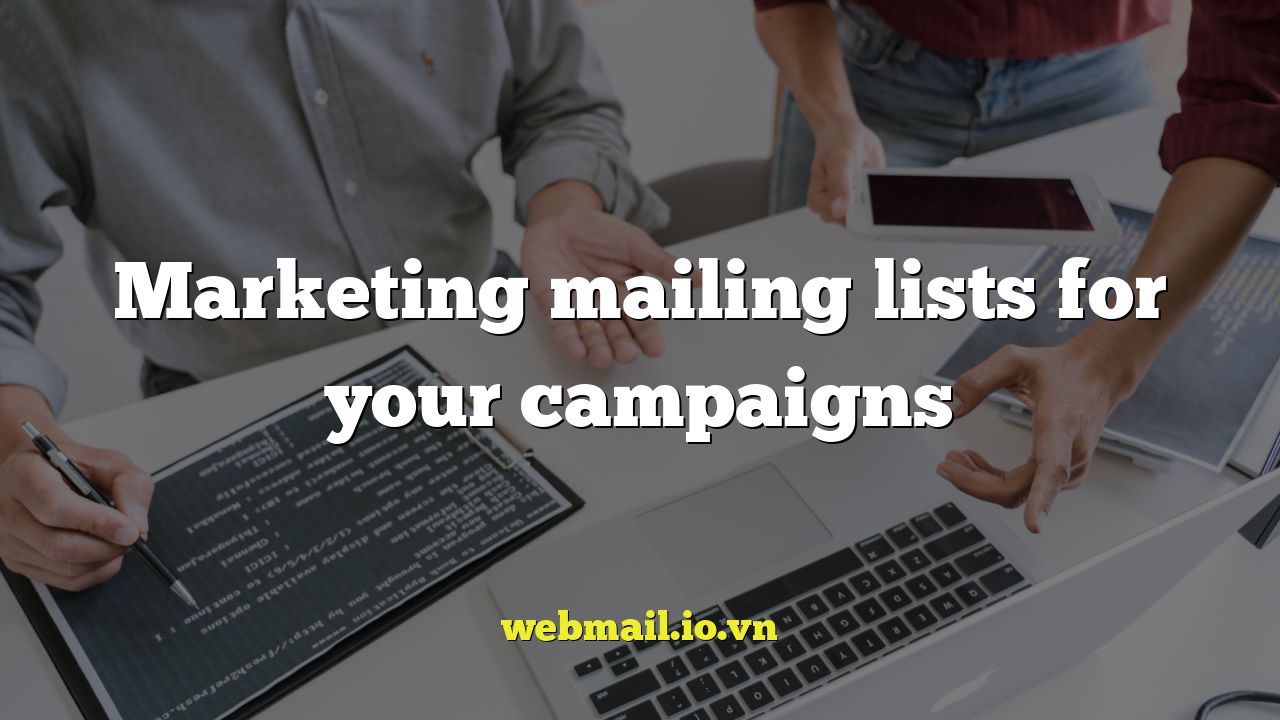 Marketing mailing lists for your campaigns