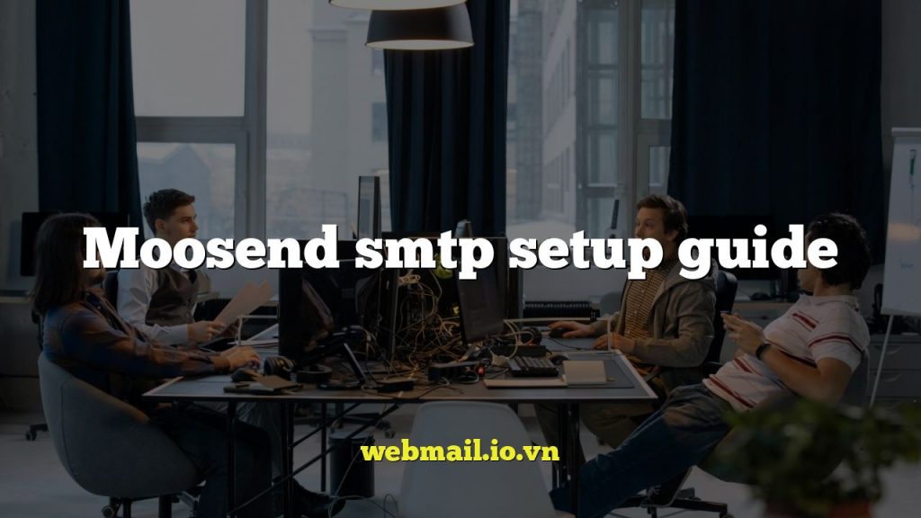 Moosend smtp setup guide