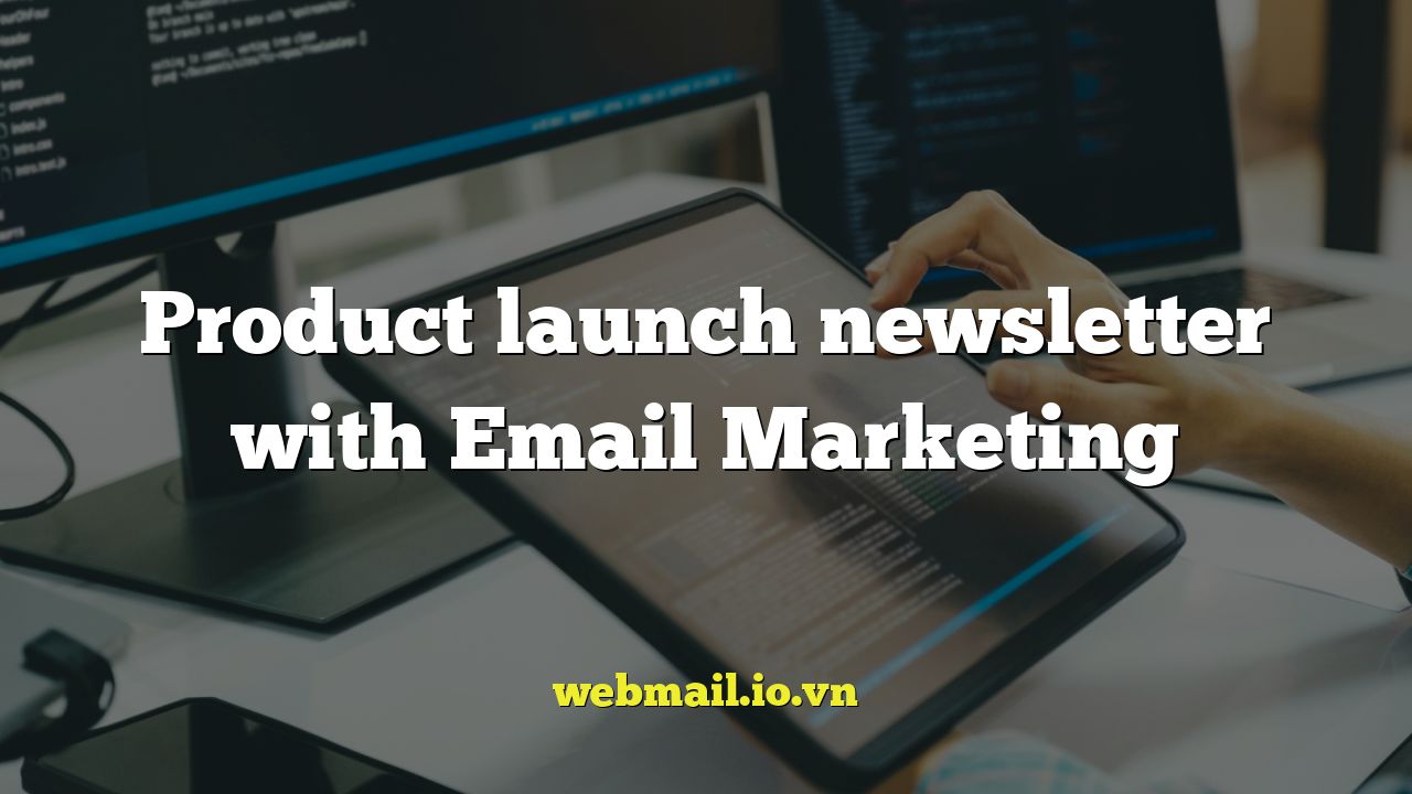 Product launch newsletter with Email Marketing