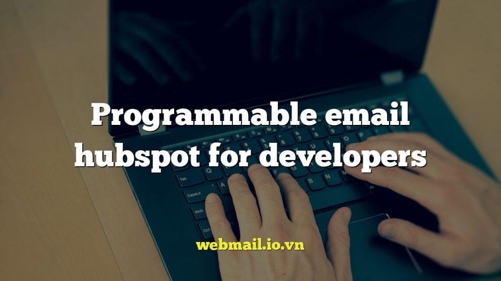 Programmable email hubspot for developers