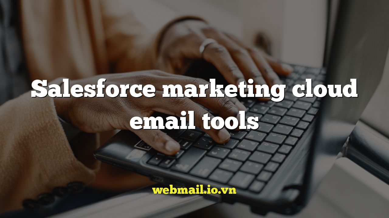 Salesforce marketing cloud email tools