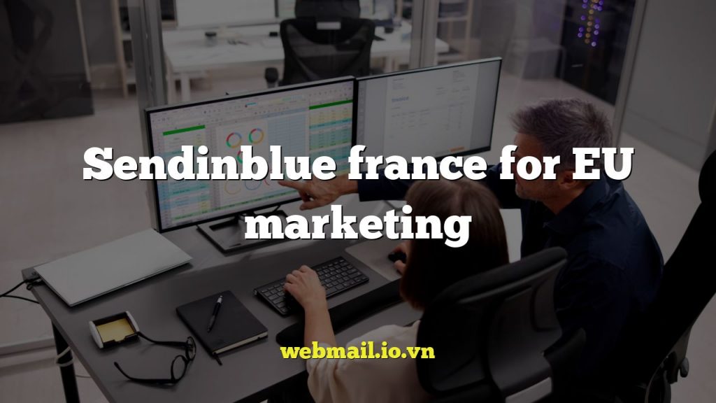 Sendinblue france for EU marketing