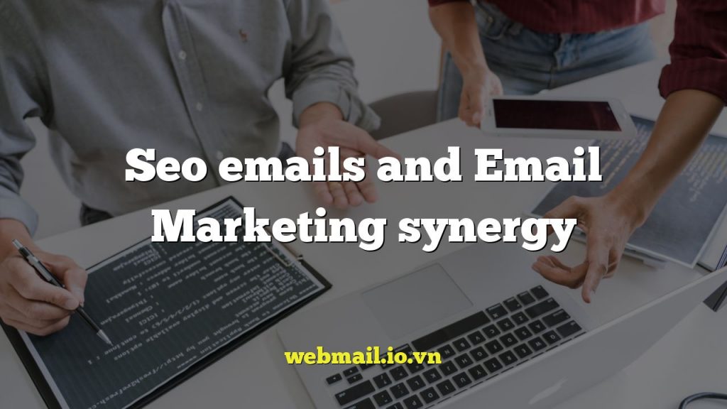 Seo emails and Email Marketing synergy