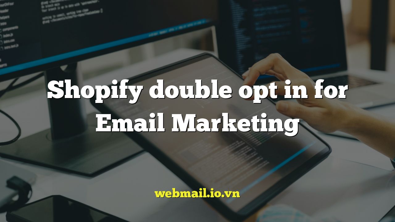Shopify double opt in for Email Marketing