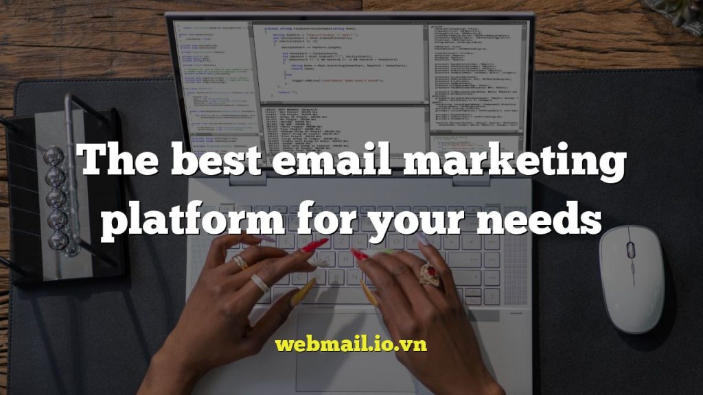 The best email marketing platform for your needs