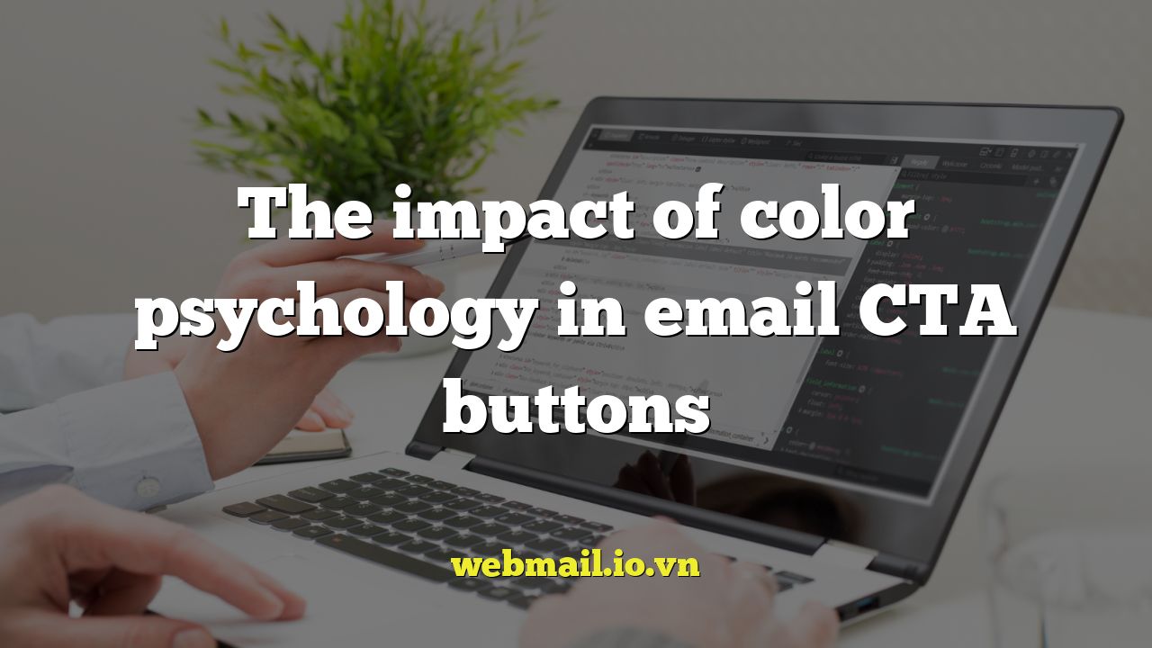 The impact of color psychology in email CTA buttons