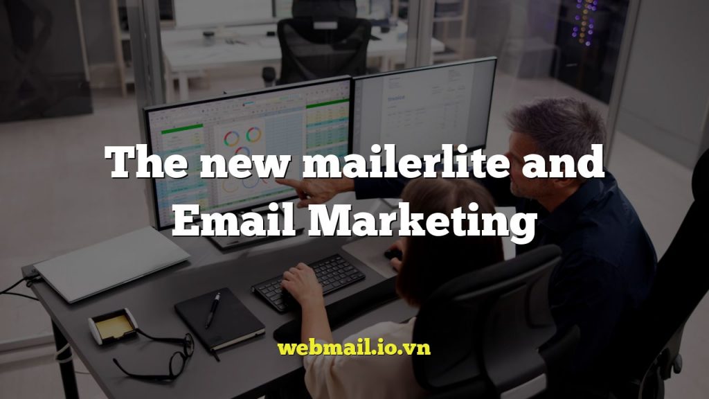 The new mailerlite and Email Marketing