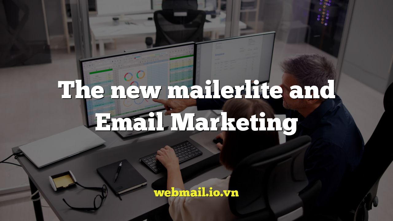 The new mailerlite and Email Marketing