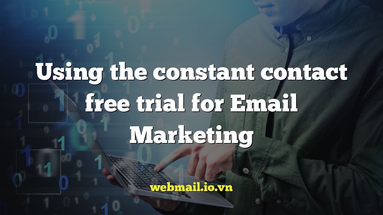 Using the constant contact free trial for Email Marketing