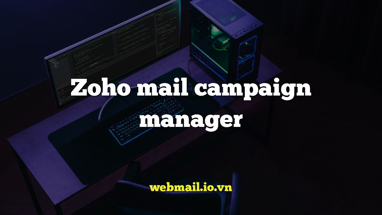 Zoho mail campaign manager