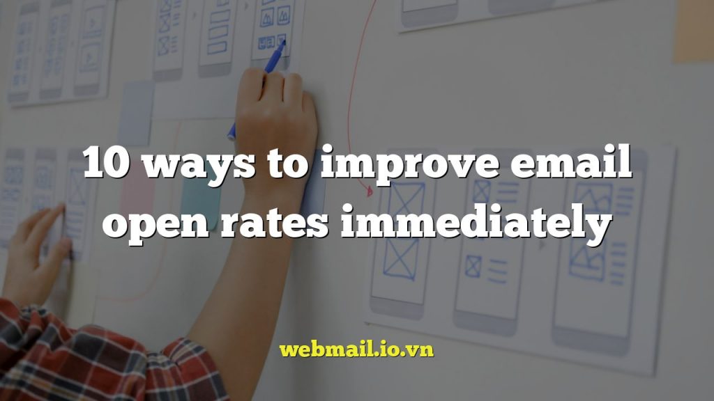 10 ways to improve email open rates immediately