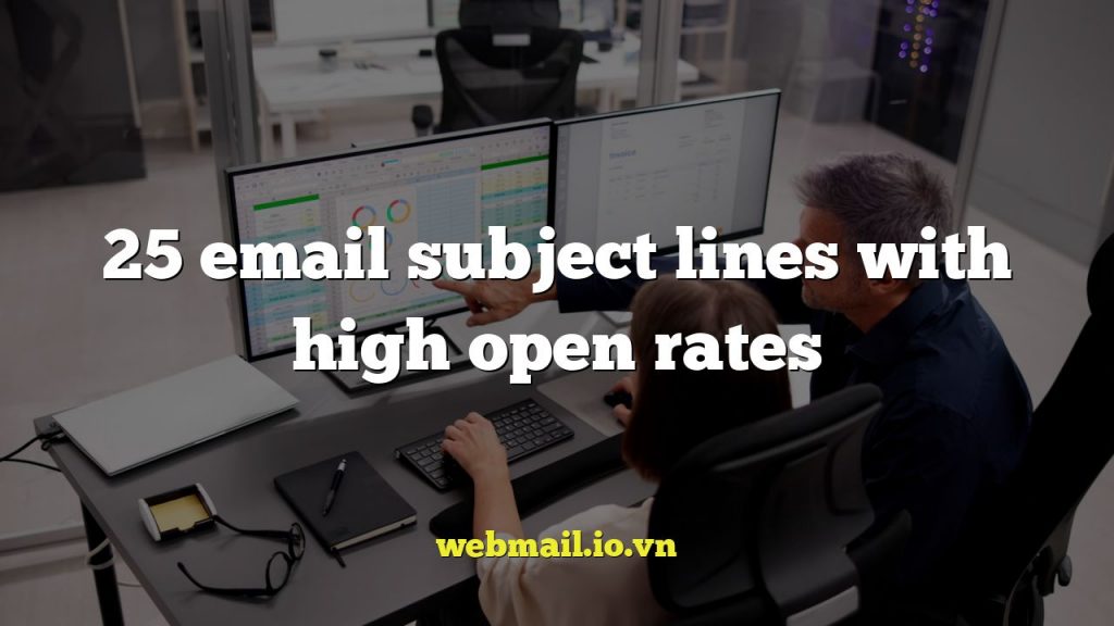 25 email subject lines with high open rates