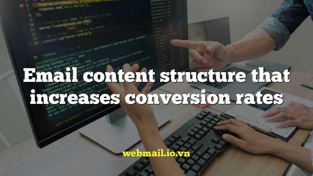 Email content structure that increases conversion rates