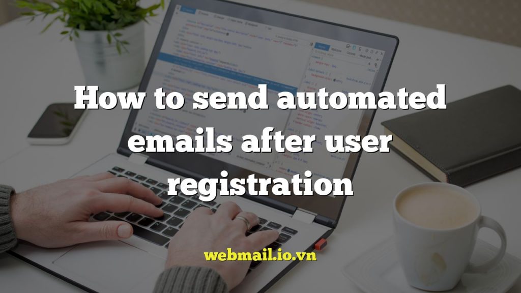 How to send automated emails after user registration