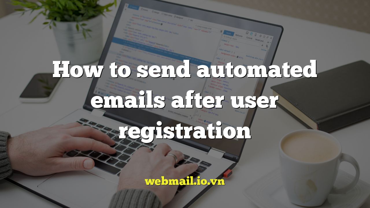 How to send automated emails after user registration