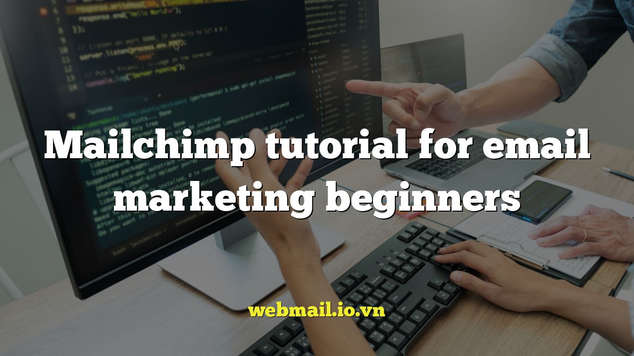 Mailchimp tutorial for email marketing beginners