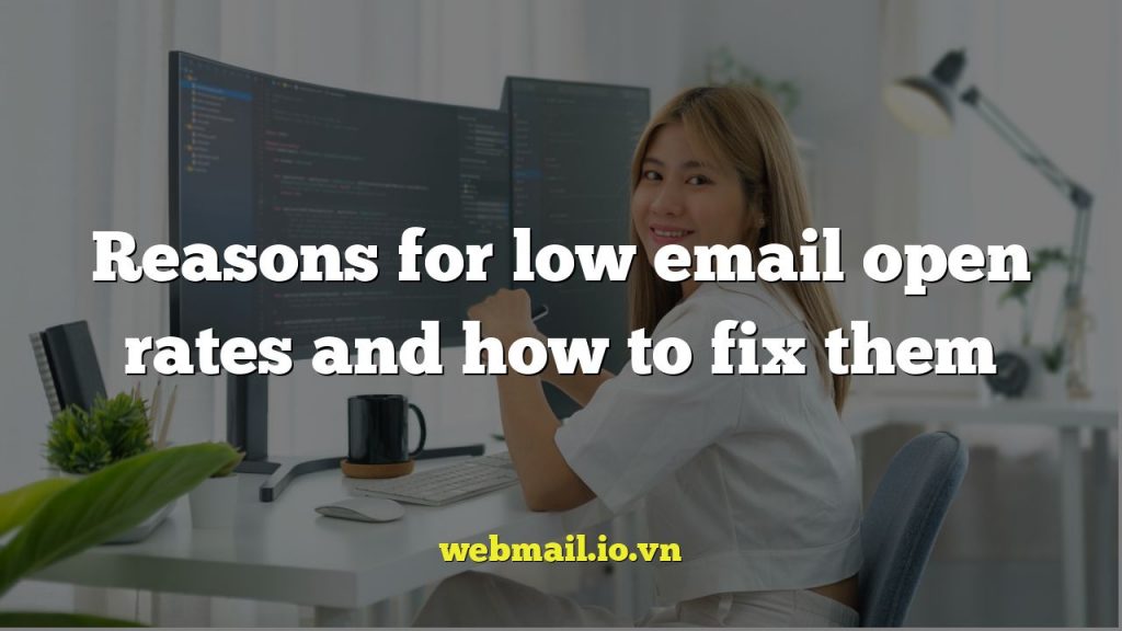 Reasons for low email open rates and how to fix them