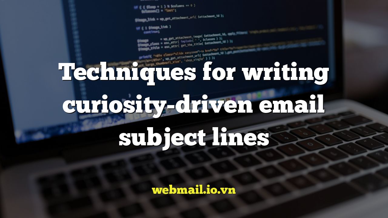 Techniques for writing curiosity-driven email subject lines