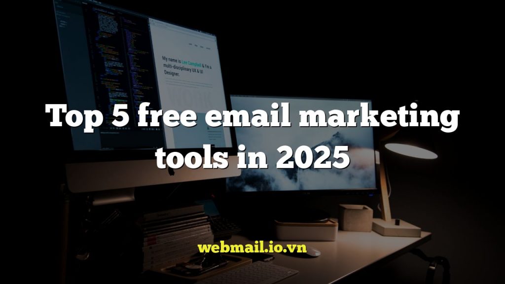 Top 5 free email marketing tools in 2025