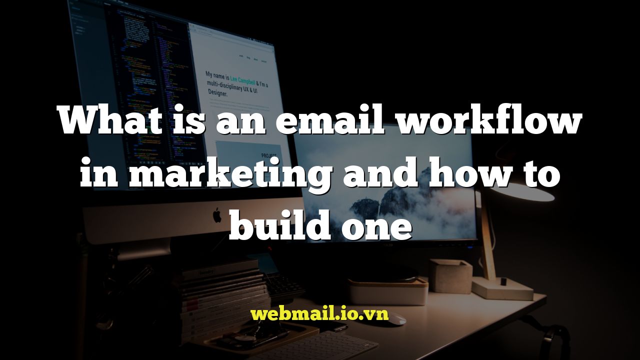 What is an email workflow in marketing and how to build one
