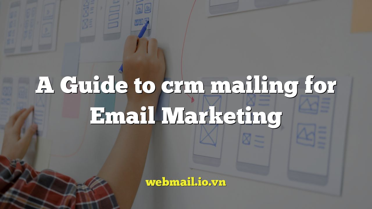 A Guide to crm mailing for Email Marketing